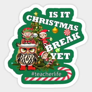 Is It Christmas Break Yet Funny Teacher Sticker